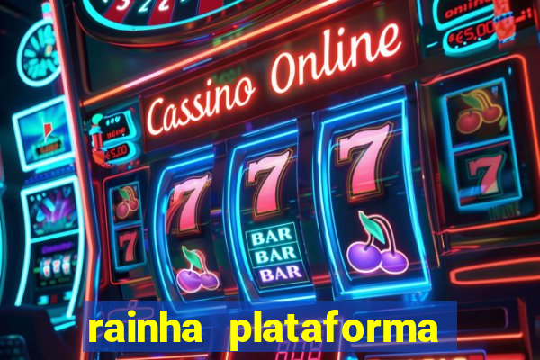 rainha plataforma de jogos